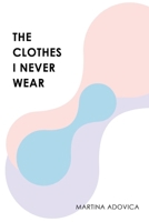 The Clothes I Never Wear 1804399663 Book Cover