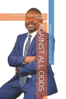 AGAINST ALL ODDS: A MEMOIR OF RESILIENCE AND TRIUMPH B0DTPDDSQY Book Cover