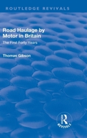 Road Haulage by Motor in Britain: The First Forty Years 113872825X Book Cover