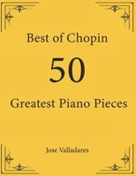 Best of Chopin: 50 Greatest Piano Pieces 1736955934 Book Cover