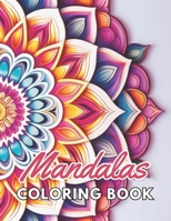 Mandalas for Beginners Coloring Book: High Quality +100 Beautiful Designs for All Ages B0CPPWVTWJ Book Cover