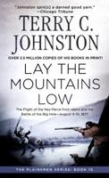 Lay the Mountains Low: The Flight of the Nez Perce from Idaho and the Battle of the Big Hole, August 9-10, 1877 0312973101 Book Cover