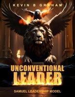 Unconventional LEADER: Samuel Leadership MODEL B0F1LLD1TM Book Cover