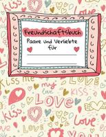 Freundebuch für Paare und Verliebte: Mit 36 Fragen zum Verlieben und 35 außergewöhnlichen Dingen die jedes Paar einmal gemacht haben sollte 1986696286 Book Cover