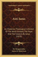 Anti-Janus, Eine Historisch-Theologische Kritik Der Schrift Der Papst Und Das Concil Von Janus 0526328509 Book Cover