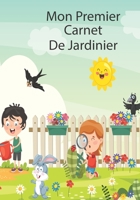 Mon Premier Carnet de Jardinier: Carnet de jardinage � remplir Pour tous les jardiniers, d�butants ou experts voulant noter l'�volution de leurs semis ou plantations, suivre l'entretien et la r�colte  1655691694 Book Cover