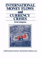 International Money Flows and Currency Crises 9401719497 Book Cover