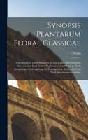 Synopsis Plantarum Florae Classicae: Übersichtliche Darstellung Der in Den Classischen Schriften Der Griechen Und Römer Vorkommenden Pflanzen, Nach ... Und Nach Synonymen Geordnet 1279243473 Book Cover