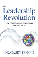The Leadership Revolution: How To Lead Across Generations In An Age Of AI 1966168721 Book Cover