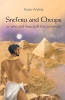 Sneferu and Cheops, or the Who Built the Pyramids and How B0B5GQSBYT Book Cover