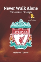 Never Walk Alone: The Liverpool FC Legacy: Echoes of Glory: Celebrating the Heart, History, and Heroics of Liverpool FC (SOCCER EMPIRE) B0CT2Z9XRQ Book Cover