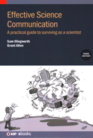 Effective Science Communication (Third Edition): A practical guide to surviving as a scientist 075036002X Book Cover