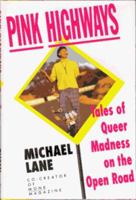 Pink Highways Tales of Queer Madness on the Open Road 1559722630 Book Cover