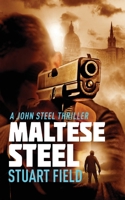 Maltese Steel (John Steel Book 5) 4867515582 Book Cover