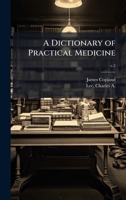 A Dictionary of Practical Medicine 1025222288 Book Cover