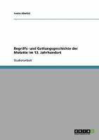 Begriffs- und Gattungsgeschichte der Motette im 13. Jahrhundert 3638643751 Book Cover