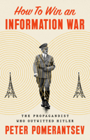 How to Win an Information War: Sefton Delmer, the Genius Propagandist Who Outwitted Hitler 1541774728 Book Cover