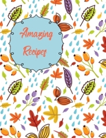 Amazing Recipes: Blank Recipe Journal to Write In your Favorite Meals Autumn Vintage Flowers, Vegetable, leaves and Floral 1703971329 Book Cover