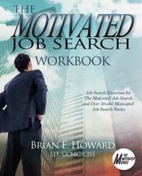 The Motivated Job Search Workbook: Job Search Exercises for The Motivated Job Search and Over 50 and Motivated! Job Search Books 1608081796 Book Cover