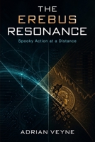The Erebus Resonance: Spooky Action at a Distance B0H21N36YV Book Cover