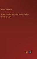 A May Chaplet and Other Verses for the Month of Mary 336818105X Book Cover