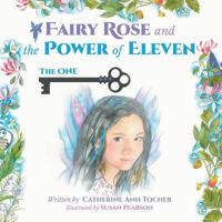 Fairy Rose and the Power of Eleven: The One 1460269276 Book Cover