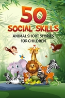 50 Social Skills: Animal Short Stories for Children B0BTYM55QY Book Cover