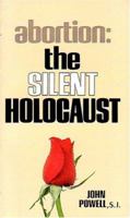 Abortion the Silent Holocaust 0895050633 Book Cover