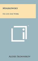 Myaskovsky: His Life and Word 1258032899 Book Cover