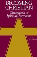 Becoming Christian: Dimensions of Spiritual Formation 0664251196 Book Cover