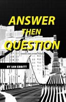 Answer Then Question: Haikus and Other Poems 0991180720 Book Cover