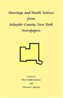 Marriage and Death Notices from Schuyler County, New York Newspapers 0788431730 Book Cover