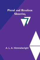 Pistol and Revolver Shooting 9357916741 Book Cover