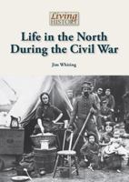 Life in the North During the Civil War 1601525761 Book Cover