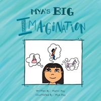 Mya's Big Imagination 1525586912 Book Cover