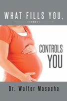 What Fills You, Controls You 1496979923 Book Cover