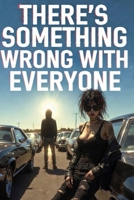 There's Something Wrong With Everyone B0GXP26Z6J Book Cover