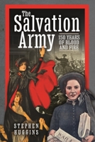The Salvation Army 150 Years of Blood and Fire 1399098225 Book Cover