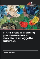 In che modo il branding può trasformare un marchio in un oggetto culturale? (Italian Edition) 6209590039 Book Cover