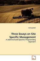 Three Essays on Site Specific Management: A Statistical and Dynamic Programming Approach 3639195698 Book Cover
