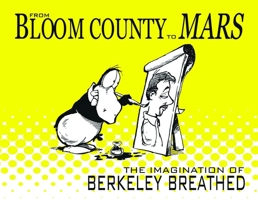 From Bloom County to Mars: The Imagination of Berkeley Breathed 1613770081 Book Cover