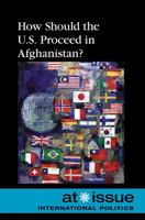 How Should the U.S. Proceed in Afghanistan? 0737744251 Book Cover