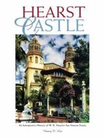 Hearst Castle: An interpretive history of W. R. Hearst's San Simeon estate 0944197272 Book Cover