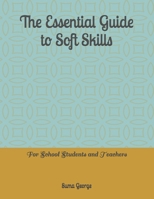 The Essential Guide to Soft Skills: For School Students and Teachers B0F7HZPB1D Book Cover