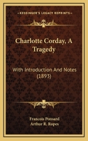 Charlotte Corday, A Tragedy: With Introduction And Notes 1164601903 Book Cover