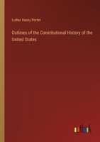 Outlines of the Constitutional History of the United States 3385360153 Book Cover