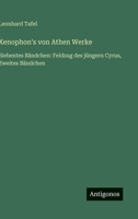 Xenophon's von Athen Werke: Siebentes Bändchen: Feldzug des jüngern Cyrus, Zweites Bändchen 3368020293 Book Cover