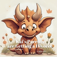 Kai’s Parents are Getting a Divorce: A Comforting Children’s Book About Divorce, Separation and Family Change (Kai's Life Lessons for Children) B0FR5JXMY1 Book Cover