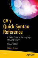 C# 7 Quick Syntax Reference: A Pocket Guide to the Language, Apis, and Library 1484238168 Book Cover