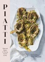 Piatti: Plates and Platters for Sharing, Inspired by Italy (Italian Cookbook, Italian Cooking, Appetizer Cookbook) 1452169578 Book Cover